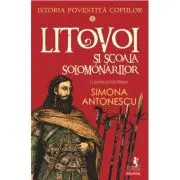 Istoria povestita copiilor. Volumul 4. Litovoi si Scoala Solomonarilor