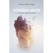 Stapanul mintii. Transmiterea invataturilor esentiale