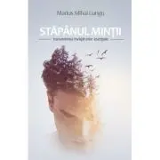 Stapanul mintii. Transmiterea invataturilor esentiale