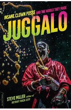 Juggalo: Insane Clown Posse and the World They Made