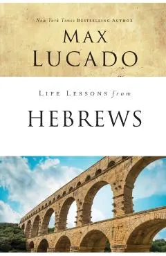 Life Lessons from Hebrews: The Incomparable Christ