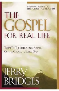 The Gospel for Real Life: Turn to the Liberating Power of the Cross...Every Day