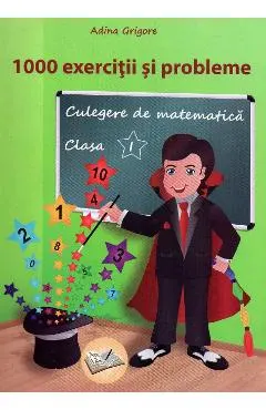 Culegere de matematica - Clasa 1 - 1000 exercitii si probleme