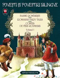 Basme românești / Romanian Fairy Tales / Contes de fées roumains. Volumul I (6 basme: Aleodor împărat; Luceafărul de ziuă și luceafărul de noapte; Pov
