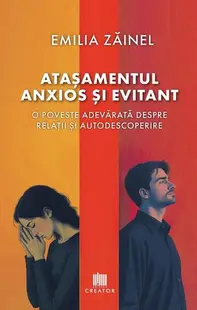 Atașamentul anxios și evitant - Paperback brosat - Emilia Zăinel