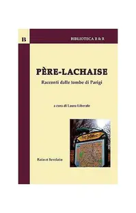Père-Lachaise. Racconti dalle tombe di Parigi - Paperback brosat - Laura Liberale