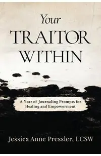 Your Traitor Within: A Year of Journaling Prompts for Healing and Empowerment