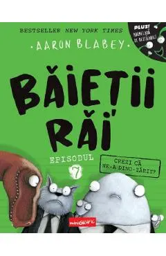 Crezi ca ne-a dino-zarit? Seria Baietii Rai Episodul 7
