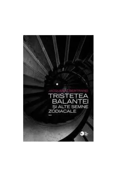 Tristețea Balanței și alte semne zodiacale (RESIGILAT) - Paperback brosat