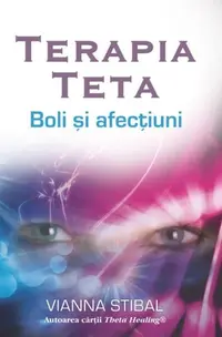 Terapia Teta. Boli şi afecţiuni - Paperback brosat - Vianna Stibal