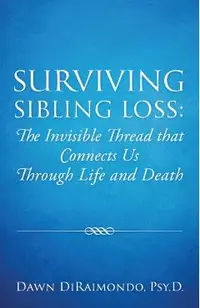 Surviving Sibling Loss: The Invisible Thread that Connects Us Through Life and Death