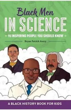 Black Men in Science: A Black History Book for Kids