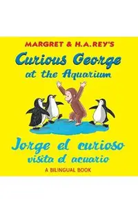 Jorge El Curioso Visita El Acuario /Curious George at the Aquarium (Bilingual Edition)