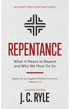 Repentance: What it Means to Repent and Why We Must Do So