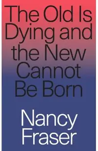 Old Is Dying and the New Cannot Be Born