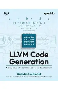 LLVM Code Generation: A deep dive into compiler backend development