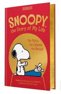 Snoopy, the Story of My Life: The Myth, the Legend, the Beagle!