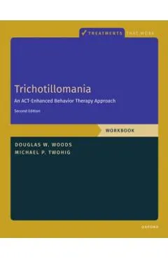 Trichotillomania: Workbook: An Act-Enhanced Behavior Therapy Approach, Workbook - Second Edition