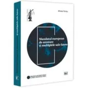 Mandatul european de arestare si multiplele sale fatete