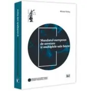 Mandatul european de arestare si multiplele sale fatete