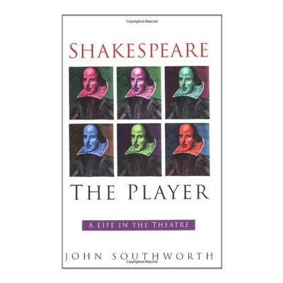 Shakespeare, the Player