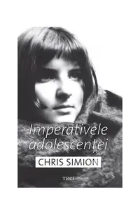 Imperativele adolescenței - Paperback brosat - Chris Simion-Mercurian