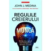 Regulile creierului pentru munca