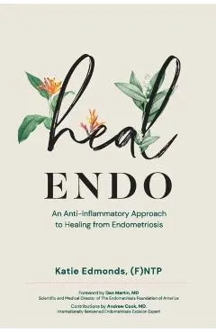 Heal Endo: An Anti-inflammatory Approach to Healing from Endometriosis