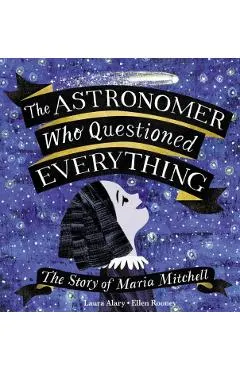 The Astronomer Who Questioned Everything: The Story of Maria Mitchell