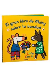 El Gran Libro de Maisy Sobre La Bondad / Maisy's Big Book of Kindness: Volume 3