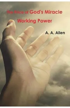 The Price of God's Miracle Working Power