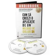 Audiobook. Cum sa creezi o aplicatie de un miliard de dolari