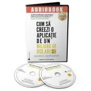 Audiobook. Cum sa creezi o aplicatie de un miliard de dolari