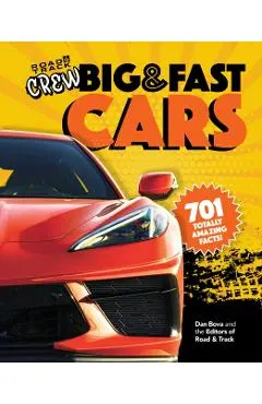 Road & Track Crew's Big & Fast Cars: 701 Totally Amazing Facts!