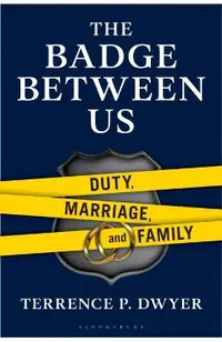 The Badge Between Us: Duty, Marriage, and Family