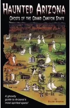 Haunted Arizona: Ghosts of the Grand Canyon State