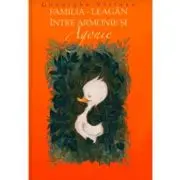 Familia, leagan intre armonie si agonie
