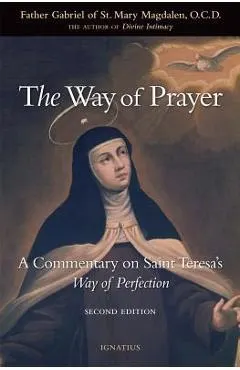 The Way of Prayer: A Commentary on Saint Teresa's Way of Perfection