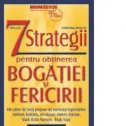 7 strategii pentru obtinerea bogatiei si fericirii - editia a III a