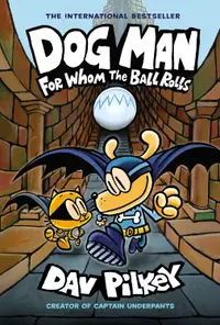 Dog Man, Vol. 7: For Whom the Ball Rolls (Hardcover)