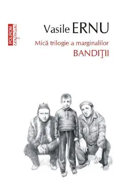 Banditii. Mica trilogie a marginalilor