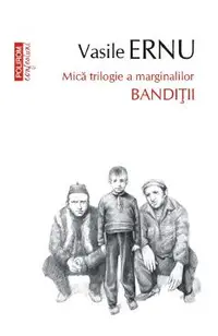 Banditii. Mica trilogie a marginalilor
