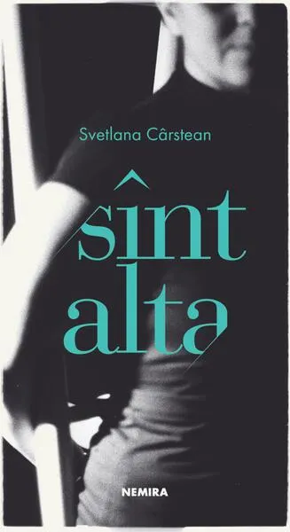 Sînt alta - Paperback brosat - Svetlana Cârstean
