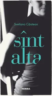 Sînt alta - Paperback brosat - Svetlana Cârstean