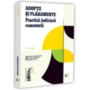Adoptii si plasamente. Practica judiciara comentata
