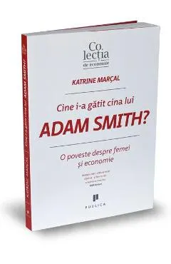 Cine i-a gatit cina lui Adam Smith?