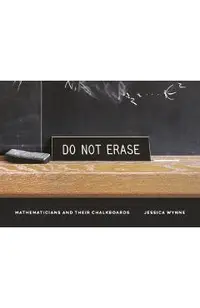 Do Not Erase: Mathematicians and Their Chalkboards