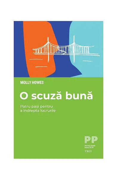 O scuză bună. Patru pași pentru a îndrepta lucrurile - Paperback - Molly Howes
