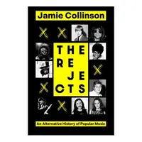 The Rejects An Alternative History of Popular Music