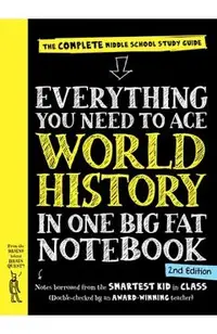 Everything You Need to Ace World History in One Big Fat Notebook, 2nd Edition: The Complete Middle School Study Guide